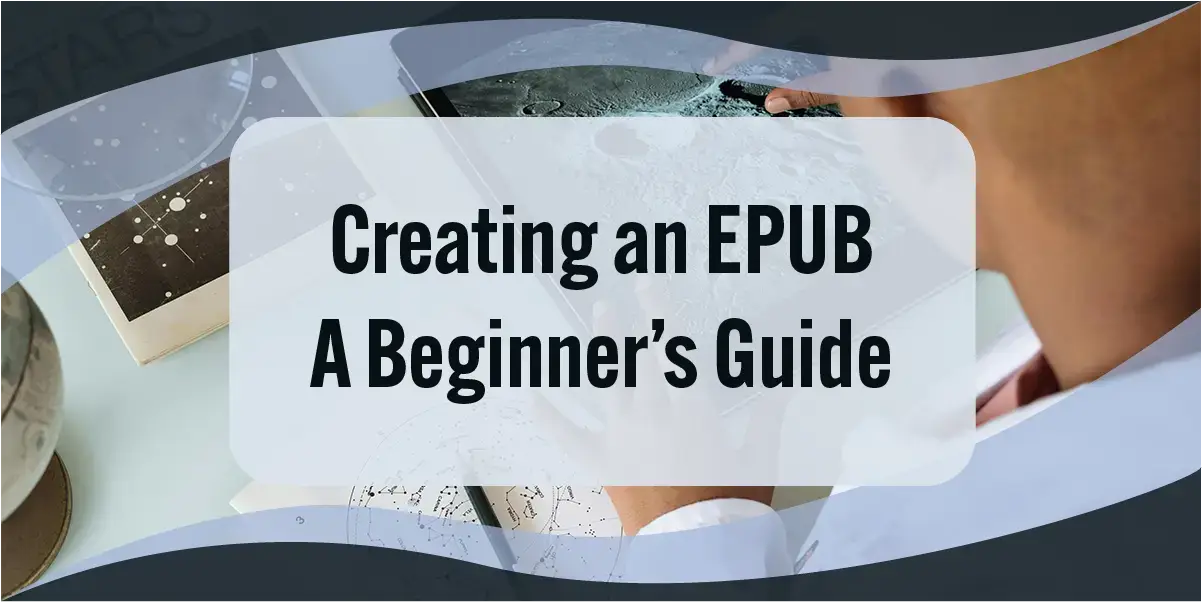 Creating an EPUB: A Beginner’s Guide